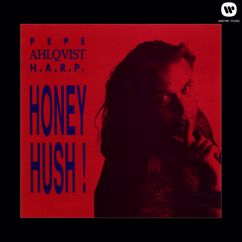 Pepe Ahlqvist, H.A.R.P.: Honey Hush!