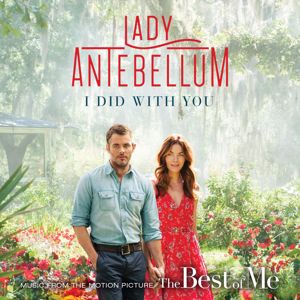 Lady Antebellum: I Did With You (From "The Best Of Me")