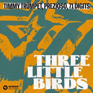 Timmy Trumpet, Prezioso, 71 Digits: Three Little Birds