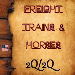 Freight Trains & Horses: 2Q/2Q