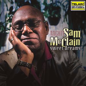 Mighty Sam McClain: Sweet Dreams