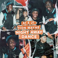 A1 x J1, Tion Wayne: Night Away (Dance)