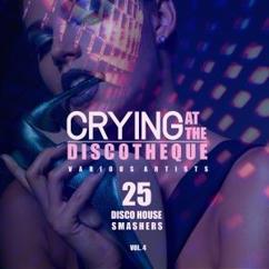 Various Artists: Crying at the Discotheque, Vol. 4 (25 Disco House Smashers)