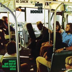 John Lee Hooker: Never Get Out Of These Blues Alive