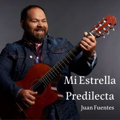Juan Fuentes: Mi Estrella Predilecta