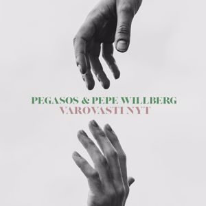 Pegasos & Pepe Willberg: Varovasti nyt
