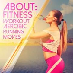 Various Artists: About: Fitness Workout Aerobic Running Moves