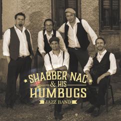 Shabber Nac & His Humbugs: It Don't Mean a Thing (If It Ain't Got That Swing)