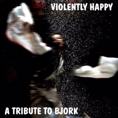 Various Artists: A A Tribute to Bjork: Violently Happy