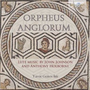 John Johnson, Anthony Holborne & Yavor Genov: Orpheus Anglorum: Lute Music by John Johnson and Anthony Holborne