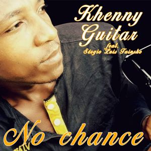 Khenny Guitar feat. Sergio Luis Tainske & Sérgio Luis Tainske: No Chance