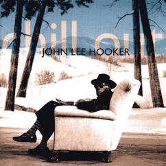 John Lee Hooker: Chill Out (Things Gonna Change)