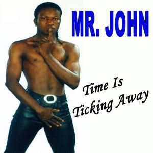 Mr. John: Time Is Ticking Away