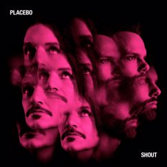 Placebo: Shout
