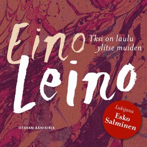 Eino Leino: Yksi on laulu ylitse muiden