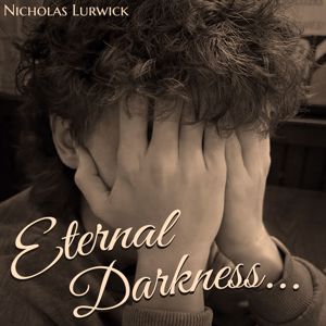 Nicholas Lurwick: Eternal Darkness
