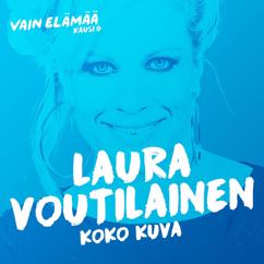 Laura Voutilainen: Koko kuva (Vain elämää kausi 6)