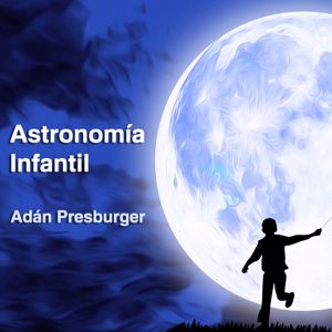Adán Presburger: Astronomía Infantil