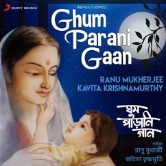 Ranu Mukherjee & Kavita Krishnamurthy: Ghum Parani Gaan (Bengali Lories)