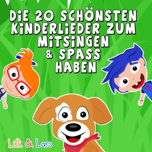 Lilli und Lars: Die 20 schönsten Kinderlieder zum Mitsingen & Spaß haben