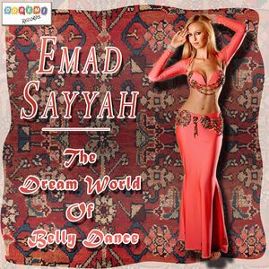 Emad Sayyah: The Dream World of Belly Dance