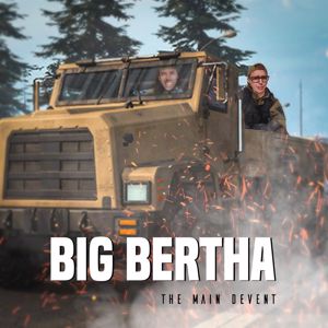 The Main Devent: Big Bertha