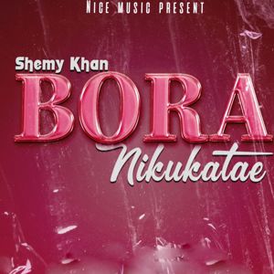 Shemy Khan: Bora Nikukatae