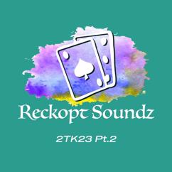 Reckopt Soundz: Reckopt Soundz 2TK23, Pt. 2