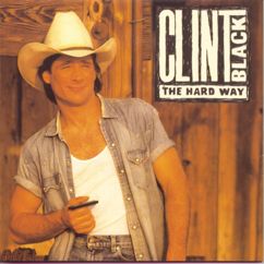 Clint Black: The Hard Way