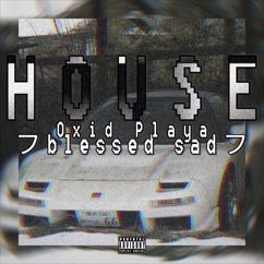 Oxid Playa feat. フblessed sadフ: House