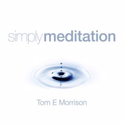 Tom E Morrison: Simply Meditation