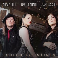 Erja Lyytinen feat. Sami Yaffa & Mira Luoti: Joulun yksinäinen