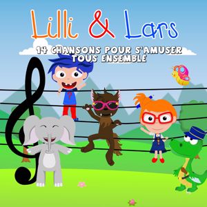 Lilli & Lars: 14 chansons pour s'amuser tous ensemble