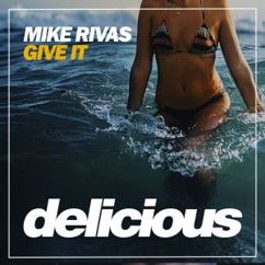 Mike Rivas: Give It (Original Mix)