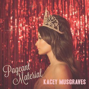 Kacey Musgraves: Pageant Material