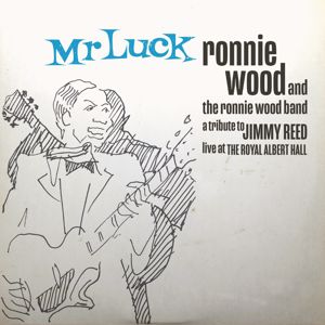 Ronnie Wood & The Ronnie Wood Band: Mr. Luck - A Tribute to Jimmy Reed: Live at the Royal Albert Hall