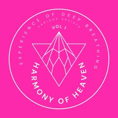 Various Artists: Harmony of Heaven (Experience of Deep Breathing), Vol. 1