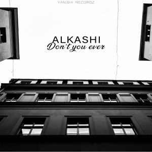 Alkashi: Don't You Ever