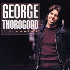 George Thorogood: One Way Ticket