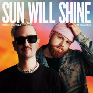 Robin Schulz & Tom Walker: Sun Will Shine