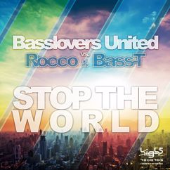 Basslovers United, Rocco & Bass-T: Stop the World