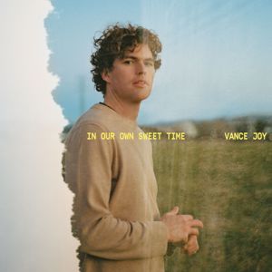 Vance Joy: In Our Own Sweet Time