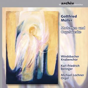 Windsbacher Knabenchor, Karl-Friedrich Beringer & Michael Lochner: Gottfried Müller: Motetten und Orgelwerke (Gottfried Müller: Motets and Organ Works)