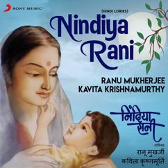 Ranu Mukherjee & Kavita Krishnamurthy: Nindiya Rani (Hindi Lories)