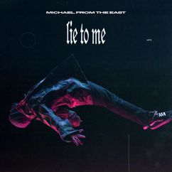 Michael From The East: Lie to Me