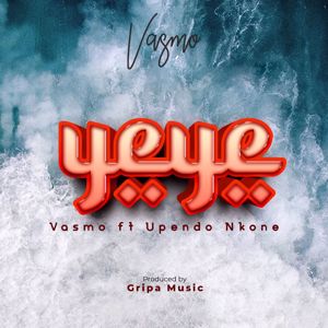 Vasmo feat. Upendo Nkone: Yeye