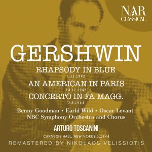 Arturo Toscanini: GERSHWIN: RHAPSODY IN BLUE - AN AMERICAN IN PARIS - PIANO CONCERTO