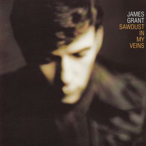 James Grant: Sawdust in My Veins