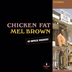 Mel Brown: Chicken Fat