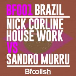 Nick Corline House Work & Sandro Murru: Brazil (Kortezman Sm Radio Edit)